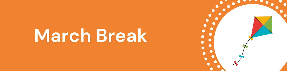 March Break Activities | Markham Village branch